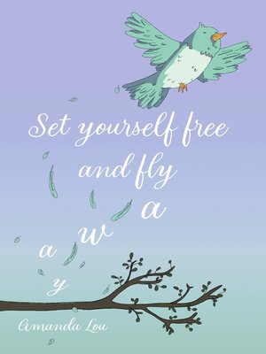 cover image of Set yourself free and fly away